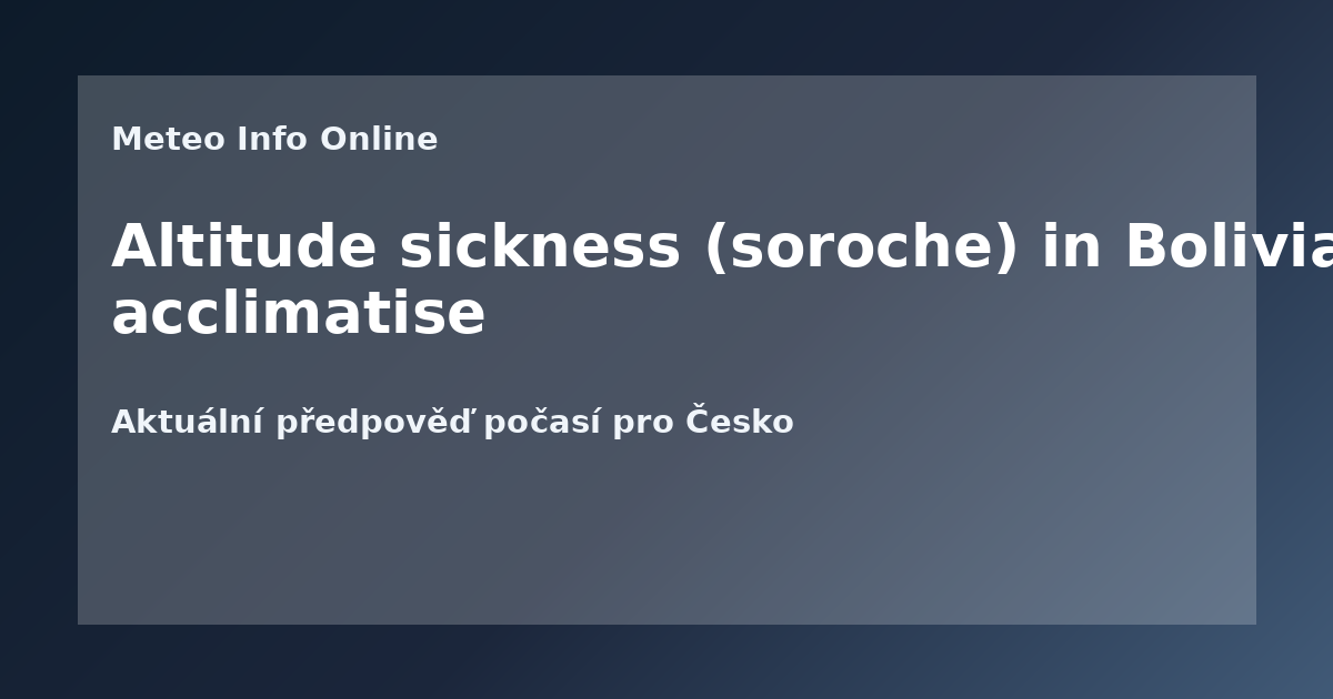Altitude sickness (soroche) in Bolivia: symptoms and how to acclimatise