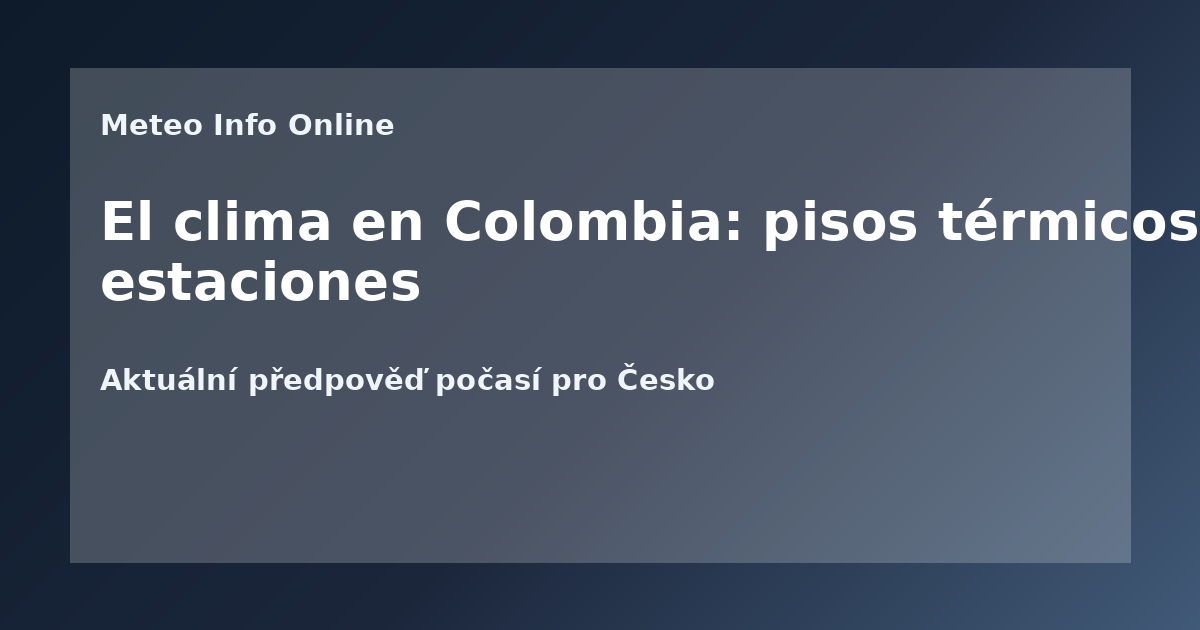 El clima en Colombia: pisos térmicos y por qué no hay estaciones
