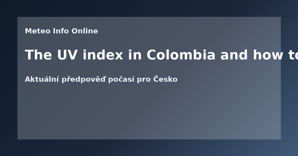 The UV index in Colombia and how to protect yourself