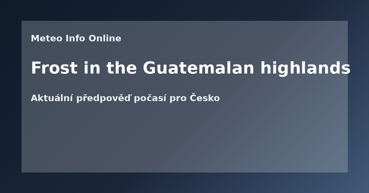 Frost in the Guatemalan highlands