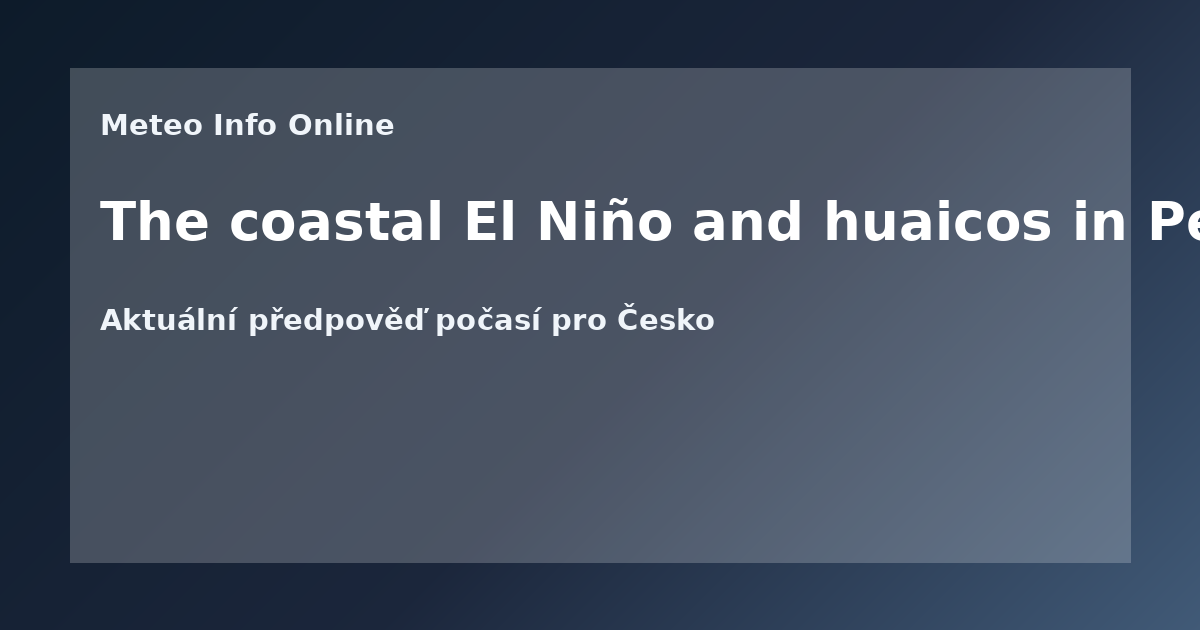 The coastal El Niño and huaicos in Peru